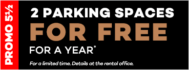 Promotion 5½ : 2 parking spaces for free for 1 year